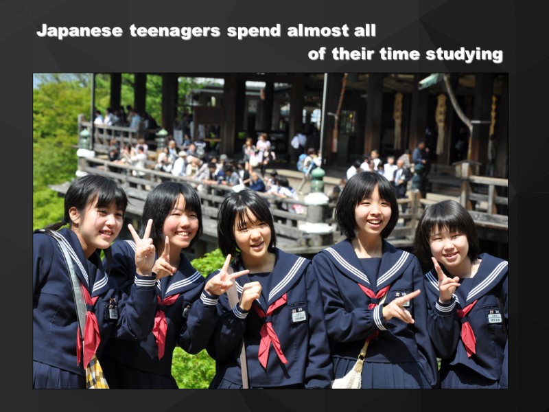 Japanese teenagers spend almost all         